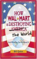 How Wal-Mart Is Destroying America And The World: And What You Can Do About It 1580082319 Book Cover