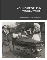Young People in World War I 1716871204 Book Cover