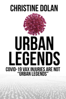 Urban Legends: COVID-19 VAX injuries are not "URBAN LEGENDS" 1592114296 Book Cover