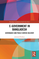E-Government in Bangladesh: Governance and Public Service Delivery (Routledge Contemporary South Asia Series) 104105193X Book Cover