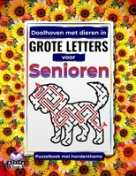 Doolhoven met dieren in grote letters voor senioren: Puzzelboek met hondenthema voor ouderen: Leuke, eenvoudige en ontspannende spelletjes om je ... voor senioren) (Dutch Edition) B0GHFFGH1Y Book Cover