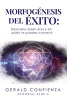 Morfogénesis del Éxito: Descubre quién eres y en quién te puedes convertir B08D527VZB Book Cover