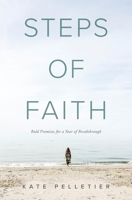 Steps of Faith: Bold Promises for a Year of Breakthrough 1098385721 Book Cover