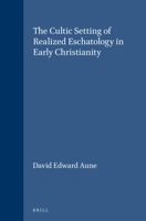 The Cultic Setting of Realized Eschatology in Early Christianity The 9004033416 Book Cover