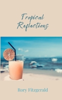 Tropical Reflections 1805810596 Book Cover