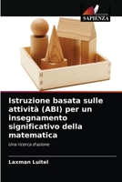 Istruzione basata sulle attività (ABI) per un insegnamento significativo della matematica: Una ricerca d'azione 6204077031 Book Cover