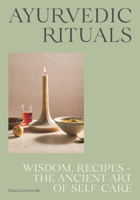 Ayurvedic Rituals: Wisdom, Recipes and the Ancient Art of Self-Care 1743797060 Book Cover