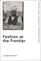 Fashion at the Frontier: Photography, Time, and Colonial Modernity on Brazil's Madeira-Mamoré Railroad (Fashion: Visual & Material Interconnections) 1350286729 Book Cover