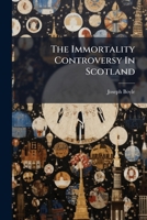 The Immortality Controversy In Scotland B0FK21KHFF Book Cover