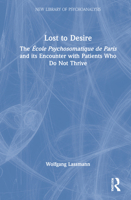 Lost to Desire: The �cole Psychomatique de Paris and Its Encounter with Patients Who Do Not Thrive 1032132612 Book Cover