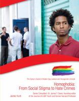 Homophobia: From Social Stigma to Hate Crimes 1422218716 Book Cover