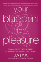 Your Blueprint for Pleasure: Discover the 5 Erotic Types to Awakenand FulfillYour Desires 145495003X Book Cover