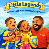 Little Legends: Ordinary kids with extraordinary heart B0GJ2LRQ35 Book Cover