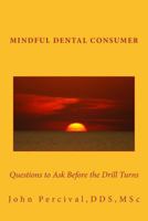 Mindful Dental Consumer 1530959993 Book Cover