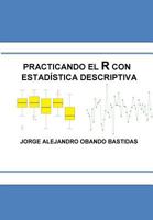 Practicando El R Con La Estad�stica Descriptiva: Estad�stica Descriptiva Con R 1535074949 Book Cover