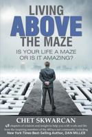 Living Above the Maze: Is Your Life a Maze or Is It Amazing? 1532817339 Book Cover