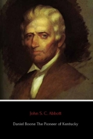Daniel Boone, the Pioneer of Kentucky 1632204851 Book Cover