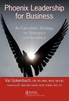 Phoenix Leadership for Business: An Executive's Strategy for Relevance and Resilience 0367732726 Book Cover