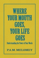 Where Your Mouth Goes, Your Life Goes 9988421257 Book Cover