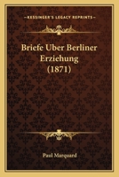 Briefe Uber Berliner Erziehung (1871) 1160048355 Book Cover