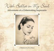 With Ballet in My Soul: Adventures of a Globetrotting Impresario 0983498385 Book Cover