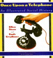 Once upon a Telephone: An Illustrated Social History 0151000867 Book Cover