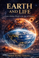 Earth and Life: From a Molten World to the Age of Primates B0GQY559N9 Book Cover