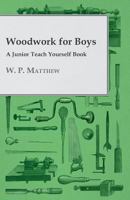 Woodwork for Boys - A Junior Teach Yourself Book 1447435370 Book Cover