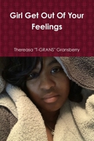 Girl Get Out Of Your Feelings 1792319630 Book Cover