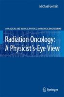 Radiation Oncology: A Physicist's-Eye View (Biological and Medical Physics, Biomedical Engineering) 1441924825 Book Cover