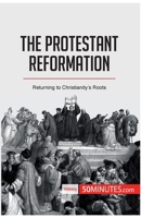 The Protestant Reformation: Returning to Christianity's Roots 2808002610 Book Cover