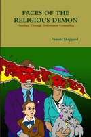 Faces of the Religious Demon: Freedom Through Deliverance Counseling 1847289754 Book Cover