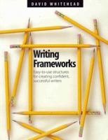 Writing Frameworks: Easy-to-Use Structures for Creating Confident, Successful Writers 1551381540 Book Cover
