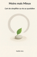 Moins mais Mieux: L’art de simplifier sa vie au quotidien (French Edition) B0FSD51VMC Book Cover