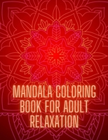 Mandala Coloring Book For Adult Relaxation: Stress-Relief Coloring Book For Beginners #2 B08MT2QFH2 Book Cover