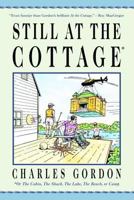Still at the Cottage: Or the Cabin, the Shack, the Lake, the Beach, or Camp 0771034148 Book Cover