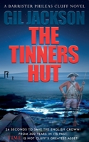 The Tinners Hut: A Barrister Phileas Cluff Novel 1838232680 Book Cover