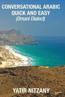 Conversational Arabic Quick and Easy: Omani Arabic Dialect, Oman, Muscat, Travel to Oman, Oman Travel Guide 1981715673 Book Cover