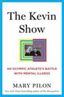 The Kevin Show: An Olympic Athlete’s Battle with Mental Illness 163286682X Book Cover