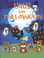 Cats love Halloween Coloring and activity book for kids: Halloween Activity Book for Kids Connect the Dots, Mazes, coloring pages, Celebrate Halloween B08JF5M2ZG Book Cover