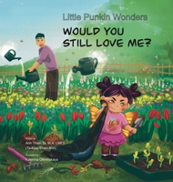 Little Punkin Wonders: Would You Still Love Me? 1964260167 Book Cover