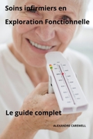 Soins Infirmiers en Exploration Fonctionnelle Le Guide complet (le guide complet des Soins infirmiers) (French Edition) B0CL7NZGYQ Book Cover