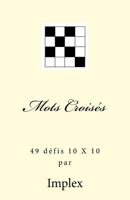 Mots croises: 49 Defis 10 X 10 2955961949 Book Cover