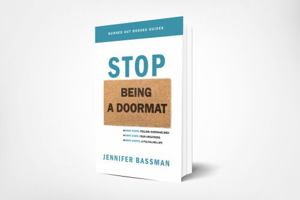 Stop Being A Doormat : What Stops: Feeling Overwhelmed What Stays: Your Greatness What Starts: A Fulfilling Life 1735833428 Book Cover