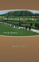 The Brook Runs Free: Book 1 of 2 1449035140 Book Cover