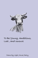 To Be Young, Ambitious, Lost, and Unsure B0CK44F1Q3 Book Cover