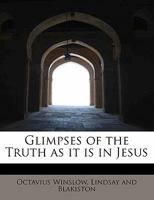 Glimpses of the Truth as It is in Jesus [microform] 1014663806 Book Cover