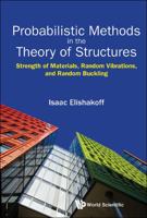 Probabilistic Methods in the Theory of Structures: Strength of Materials, Random Vibrations, and Random Buckling 9813149841 Book Cover