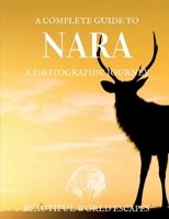 A Complete Guide to Nara: A Photographic Journey 1979780986 Book Cover