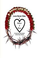 A Senior Love Story: Love Never Dies 1530273633 Book Cover